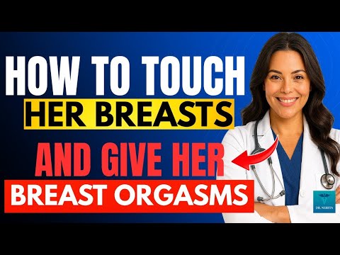 UROLOGIST: How To TOUCH Her Breasts & Give Her Breast Orgasms (9 Quick Tips to Drive Her Wild)