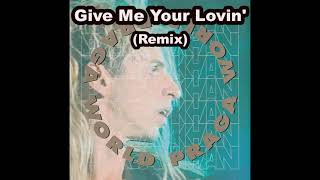 Praga Khan  -  Give Me Your Lovin'  (Remix)