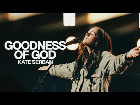 Goodness Of God - Kate Serban