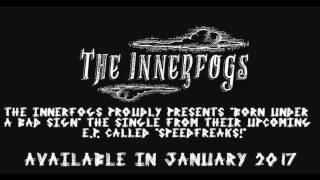 THE INNERFOGS - Born under a bad sign
