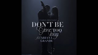 Download lagu Chris Brown & Ariana Grande - Don't Be Gone Too Long (Audio Version) mp3