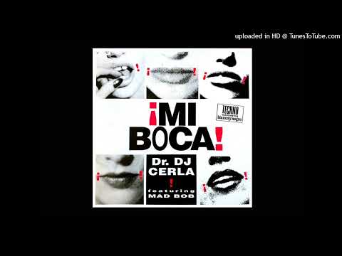 Dr. DJ Cerla Feat Mad Bob – Mi Boca (Marbella Edit)
