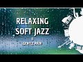 Soft Jazz Music With Gentle Rain Sounds
