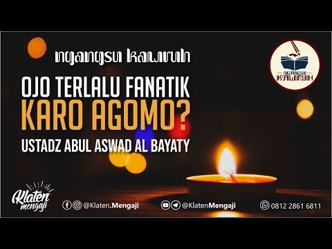 OJO TERLALU FANATIK KARO AGOMO? - UST ABUL ASWAD AL BAYATY