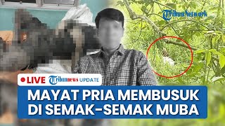 LIVE: Temuan Mayat Pria dalam Karung di Perkebunan Kawasan Muba, Tubuh Membusuk Dikerumuni Lalat