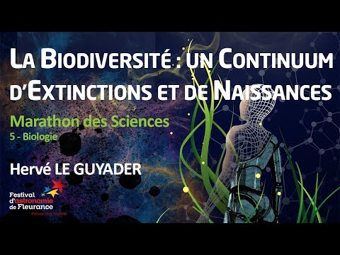 Science Marathon - Biodiversity: Continuum of extinctions and births - Hervé LE GUYADER