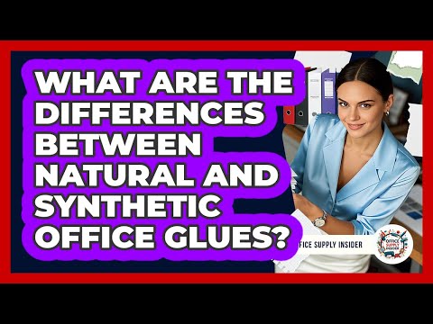 What Are The Differences Between Natural And Synthetic Office Glues? - Office Supply Insider