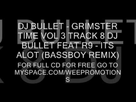 DJ BULLET FEAT R9 - ITS ALOT (BASSBOY REMIX)