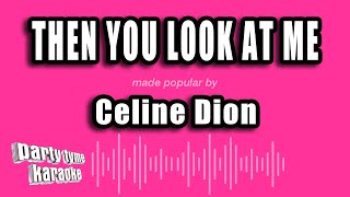 Celine Dion - Then You Look At Me (Karaoke Version)