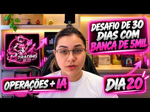 🤖IA + OPERAÇÕES COM IA! DIA 20 DO DESAFIO DE R$5 MIL EM 30 DIAS 💰🔥 | DESAFIO 30 DIAS (DIA 20