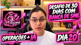 🤖IA + OPERAÇÕES COM IA! DIA 20 DO DESAFIO DE R$5 MIL EM 30 DIAS 💰🔥 | DESAFIO 30 DIAS (DIA 20
