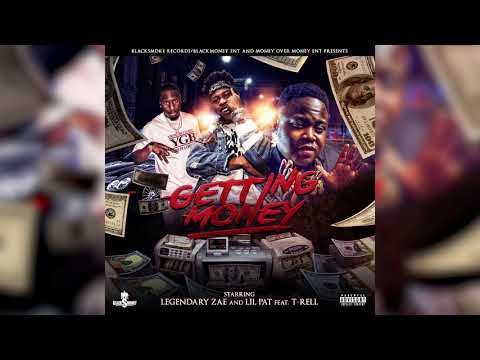 Legendary Zae x T-Rell x Lil Pat - Getting Money  (Audio Submission)