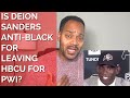 Is Deion Sanders Anti Black For Leaving HBCU For PWI