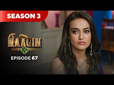 Naagin Drama Serial | Season 3 | EPISODE 67 | Best Drama 2025