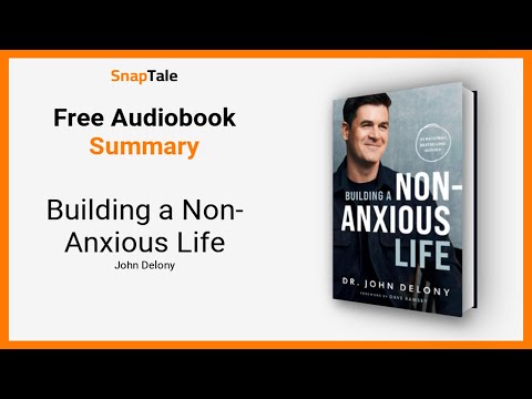 Building a Non-Anxious Life by John Delony: 8 Minute Summary