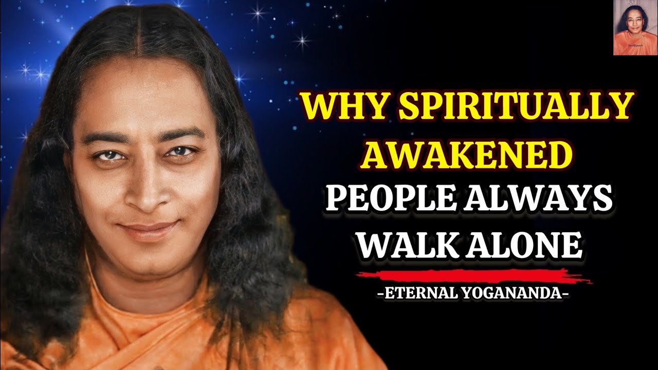 Why Spiritually Awakened People Always WALK ALONE - Paramahansa Yogananda #spiritualawakening