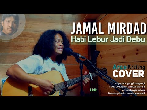 Hati Lebur Jadi Debu-Jamal Mirdad|Arcekriting|Cover