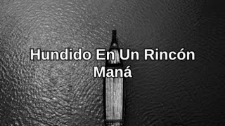 Hundido En Un Rincón - MANÁ - Letra 📝