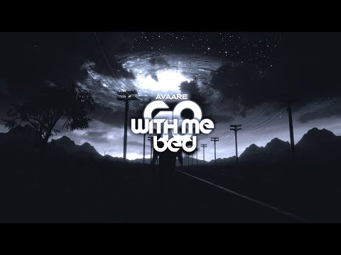 Avaare - Go To Bed With Me (Original Mix)
