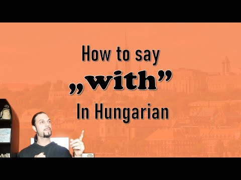 Hungarian Noun Cases: The Instrumental Case „with” [Hungarian Lesson]