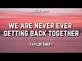 Taylor Swift - We Are Never Ever Getting Back Together (Lyrics)