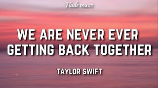Taylor Swift - We Are Never Ever Getting Back Toge