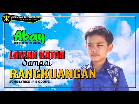 Abay - LAMAK KATAN SAMPAI RANGKUANGAN || Kok Kayo Kayolah Surang (Official Music Video)