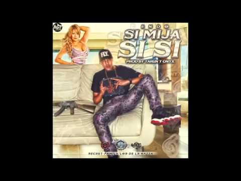 Endo - Si Mija Si Si (Prod By Tarun y Onyx Secret Family & Los de la Nazza)
