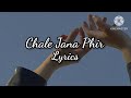 || Chale Jana Phir || Lyrics || Rahul Mishra || Ranbir Kapoor, Shradha Kapoor ||