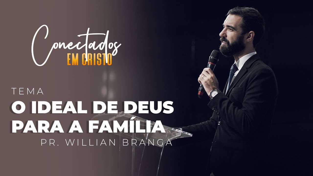 O IDEAL DE DEUS PARA A FAMÍLIA | Pr. Willian Branga - 14.04.21