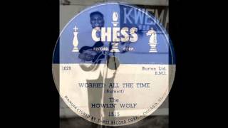 Howlin Wolf - Worried All The Time