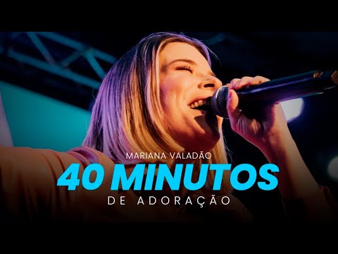 MARIANA VALADÃO - 40 MINUTOS DE ADORAÇÃO