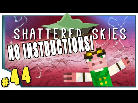 Minecraft: Shattered Skies - #44 - No Instructions (FTB Skyblock)