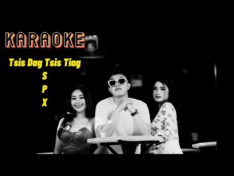 Tsis Dag Tsis Tiag - KARAOKE [ NUJSUA XYOOJ ] 28.1.2022