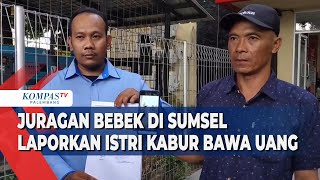 Download lagu Juragan Bebek di Sumsel Laporkan Istri Kabur Bawa Uang mp3 Download lagu Juragan Bebek di Sumsel Laporkan Istri Kabur Bawa Uang mp3