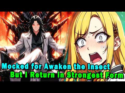 Mocked for Awakening the Insect Race,but I Return with the Strongest Power #anime #Manga #animerecap
