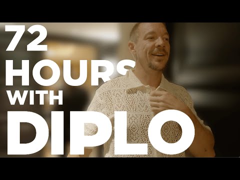 72 HOURS WITH DIPLO