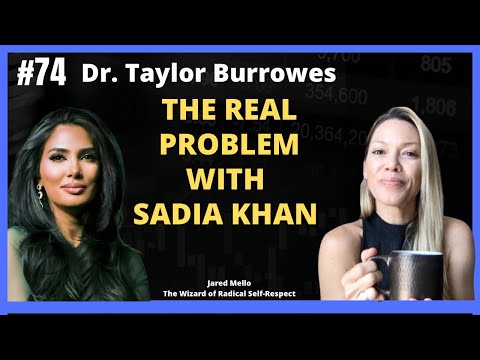 The Real Problem With Sadia Khan! With Dr. Taylor Burrowes @DrTaylorBurrowes 