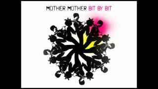Bit By Bit - Mother Mother