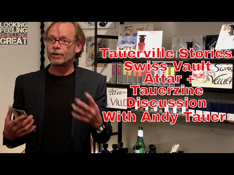Tauerville Stories, Swiss Vault, Attar + Tauerzine Discussion With Andy Tauer Video