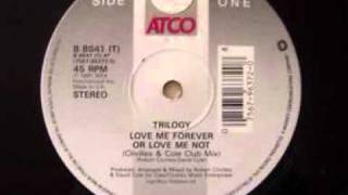 Trilogy-Love Me Forever Or Love Me Not-C &amp; C Music Factory mix
