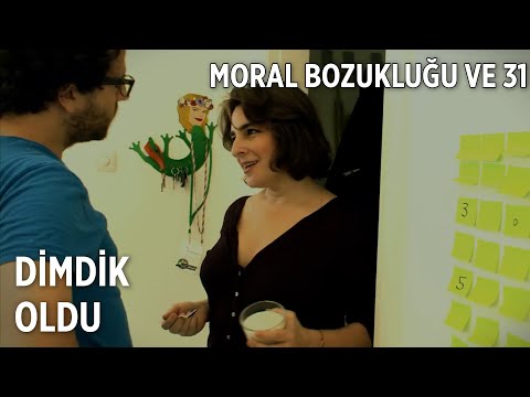 Dimdik Oldu | Moral Bozukluğu ve 31