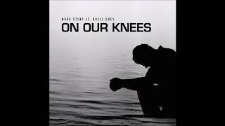 Mark Stent ft  Basel Grey - On Our Knees