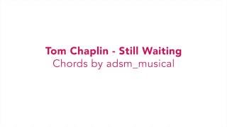 Tom Chaplin - &quot;Still Waiting&quot; (acoustic) with chords and lyrics