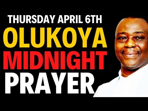 THURSDAY APRIL 6TH   - OLUKOYA MIDNIGHT FIRE  PRAYERS