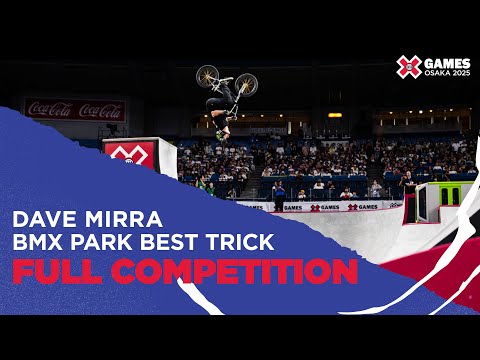 Dave Mirra BMX Park Best Trick : FULL COMPETITION | X Games Osaka 2025