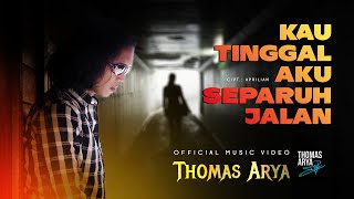 Chord dan Lirik Lagu Thomas Arya - Kau Tinggal Aku Separuh Jalan