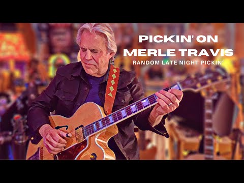 Pickin' on Merle Travis (Random Late Night Pickin')