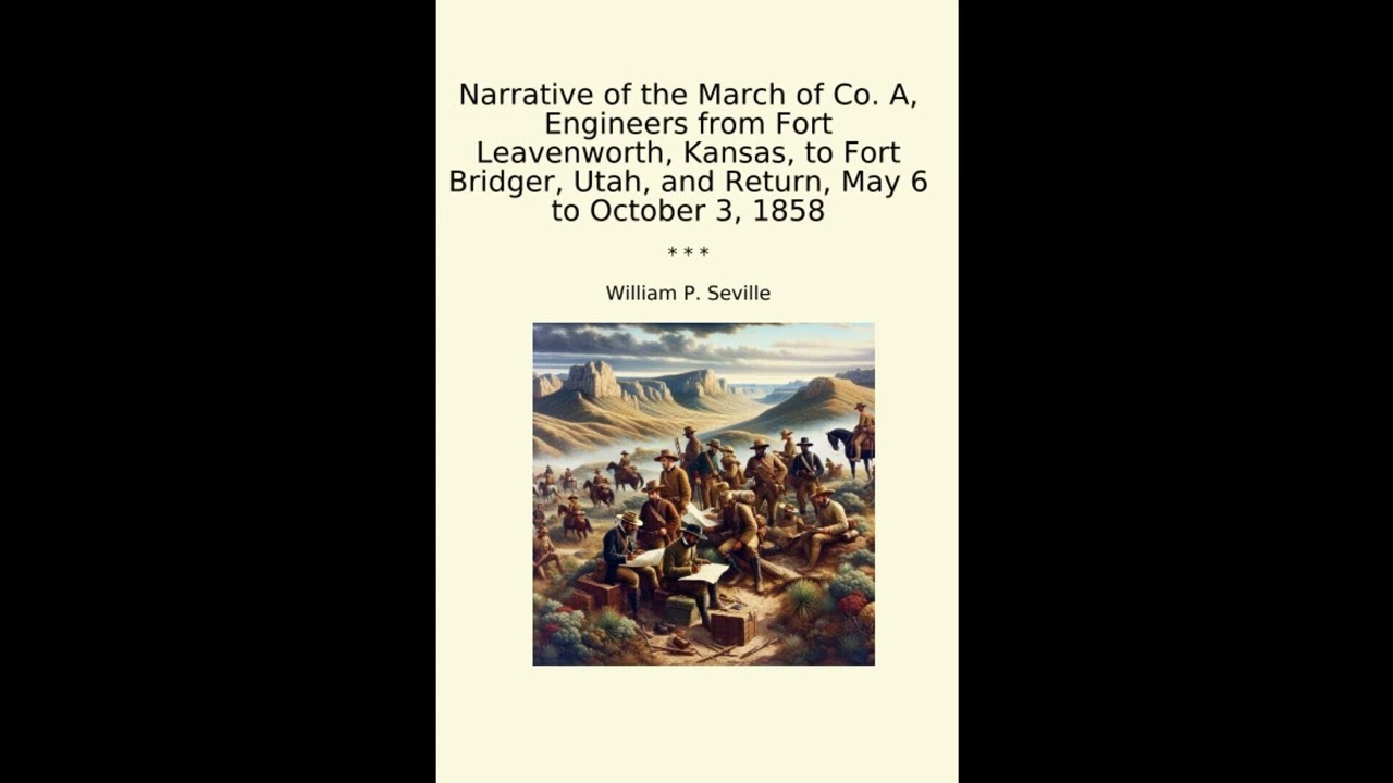 Narrative of the March of Co. A, Engineers from Fort Leavenworth, Kansas, to Fort Br- Full Audiobook