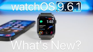 watchOS 9.6.1 is Out! - What&#039;s New?